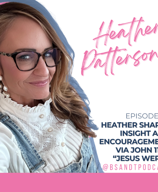 Heather Patterson - Blood, Sweat and Tears Podcast Episode #6 - Jesus Wept